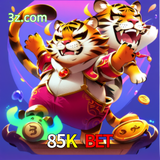 85K Bet